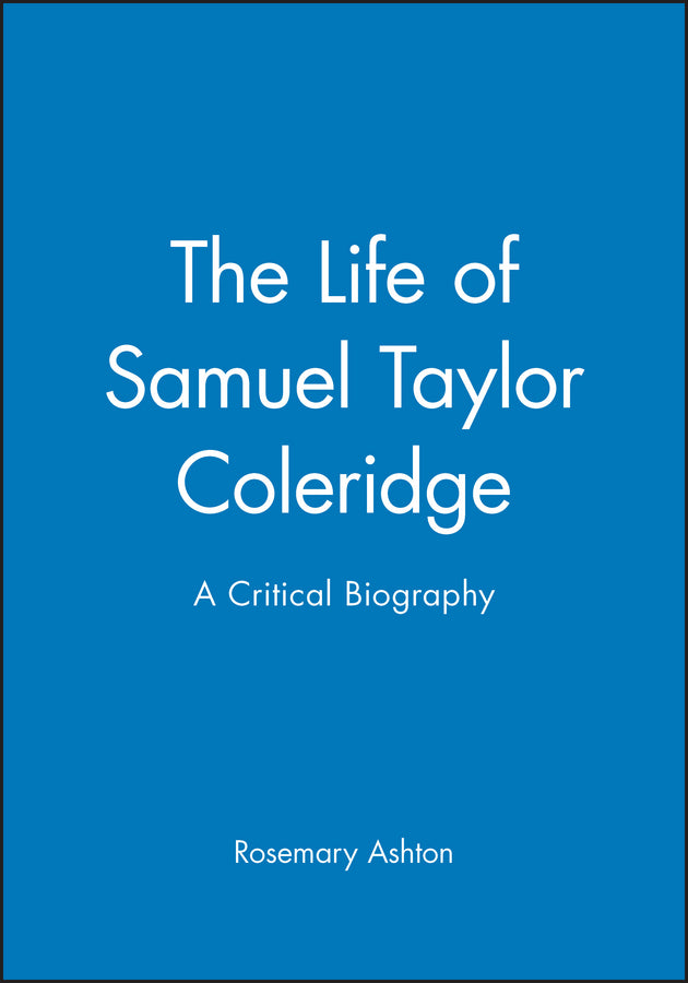 The Life of Samuel Taylor Coleridge; A Critical Biography (Hardback) 9780631187462