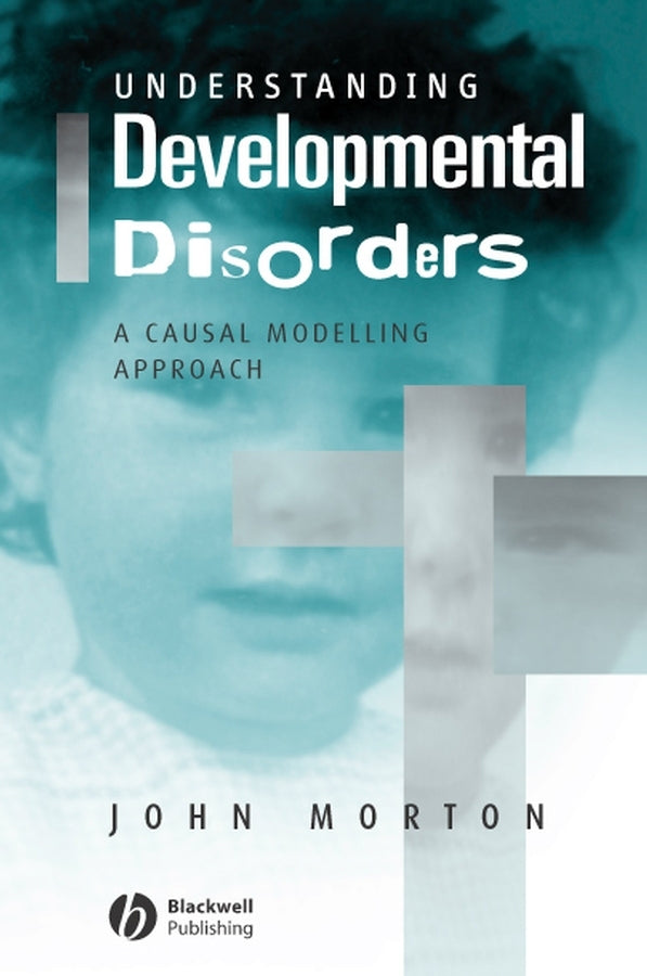 Understanding Developmental Disorders; A Causal Modelling Approach (Paperback / softback) 9780631187585