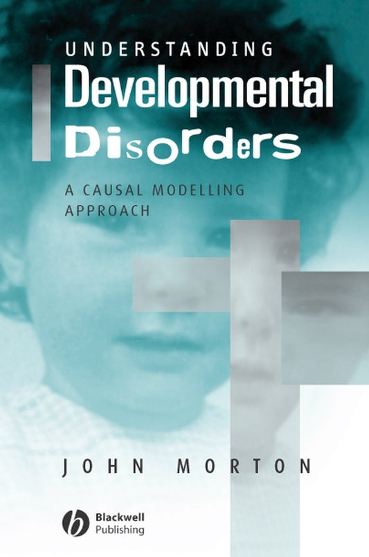Understanding Developmental Disorders; A Causal Modelling Approach (Paperback / softback) 9780631187585