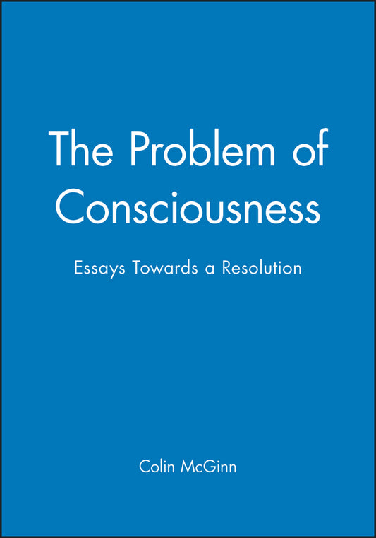 The Problem of Consciousness; Essays Towards a Resolution (Paperback / softback) 9780631188032