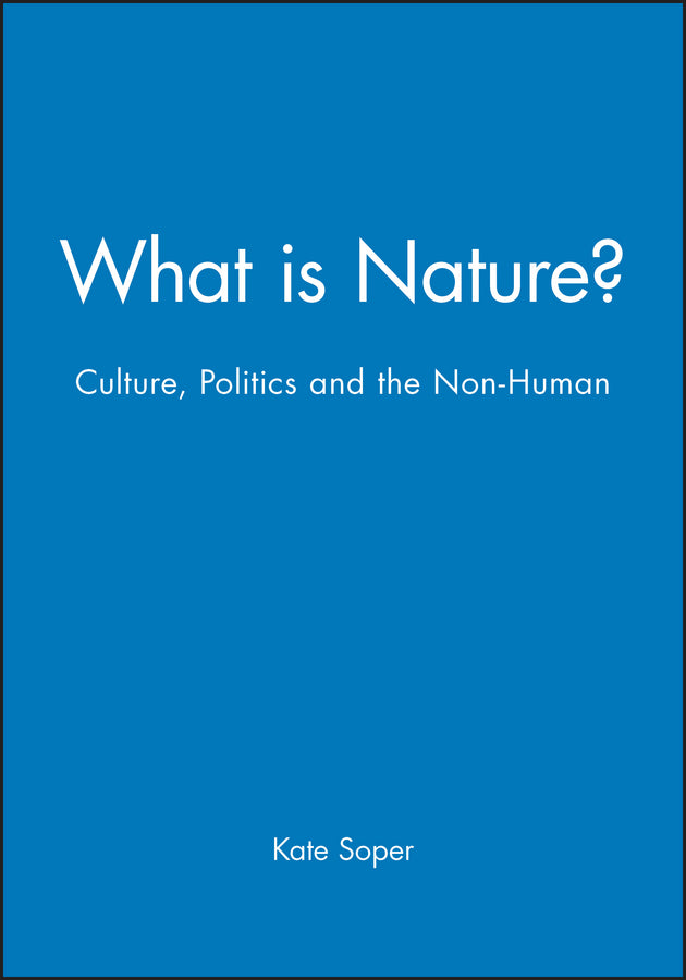 What is Nature?; Culture, Politics and the Non-Human (Paperback / softback) 9780631188919
