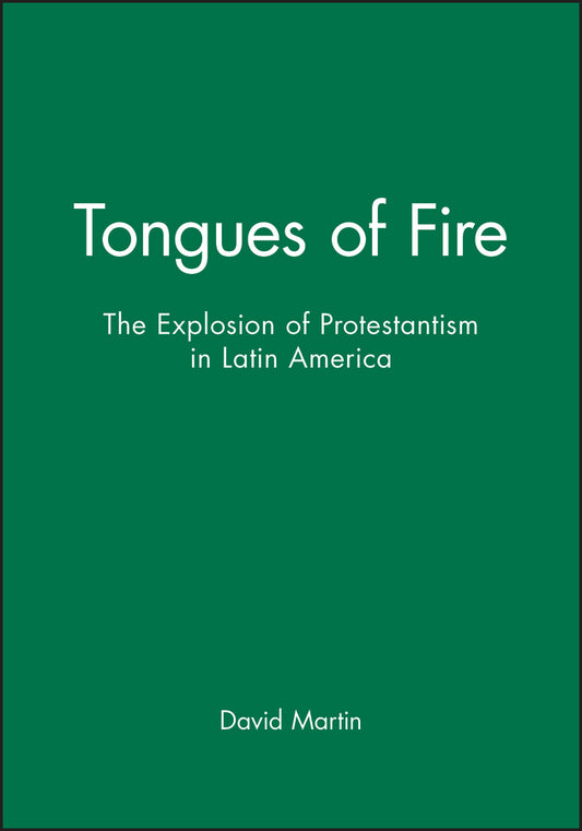 Tongues of Fire; The Explosion of Protestantism in Latin America (Paperback / softback) 9780631189145