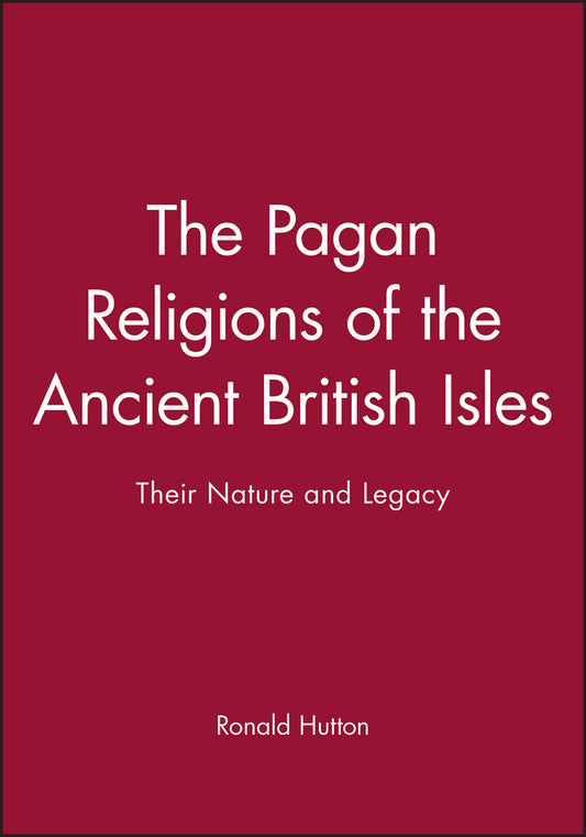 The Pagan Religions of the Ancient British Isles; Their Nature and Legacy (Paperback / softback) 9780631189466