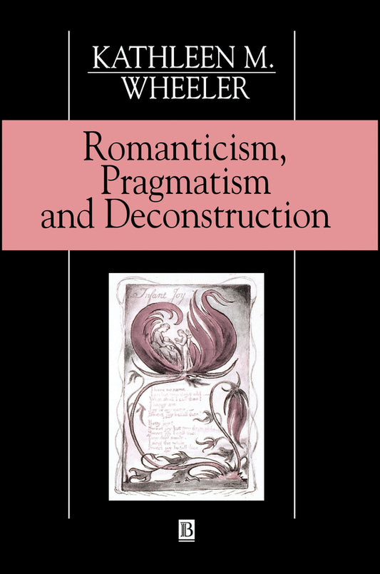 Romanticism, Pragmatism and Deconstruction (Paperback / softback) 9780631189640