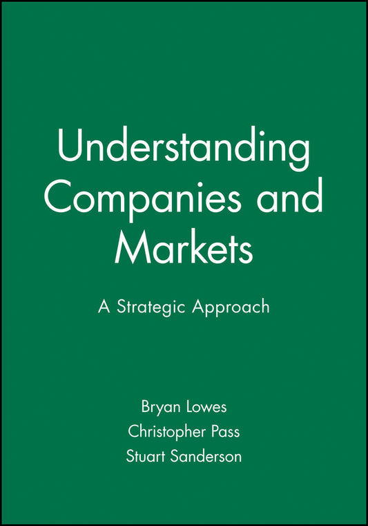 Understanding Companies and Markets; A Strategic Approach (Paperback / softback) 9780631190998