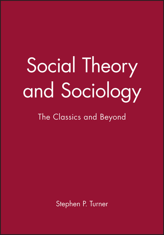 Social Theory and Sociology; The Classics and Beyond (Paperback / softback) 9780631191933