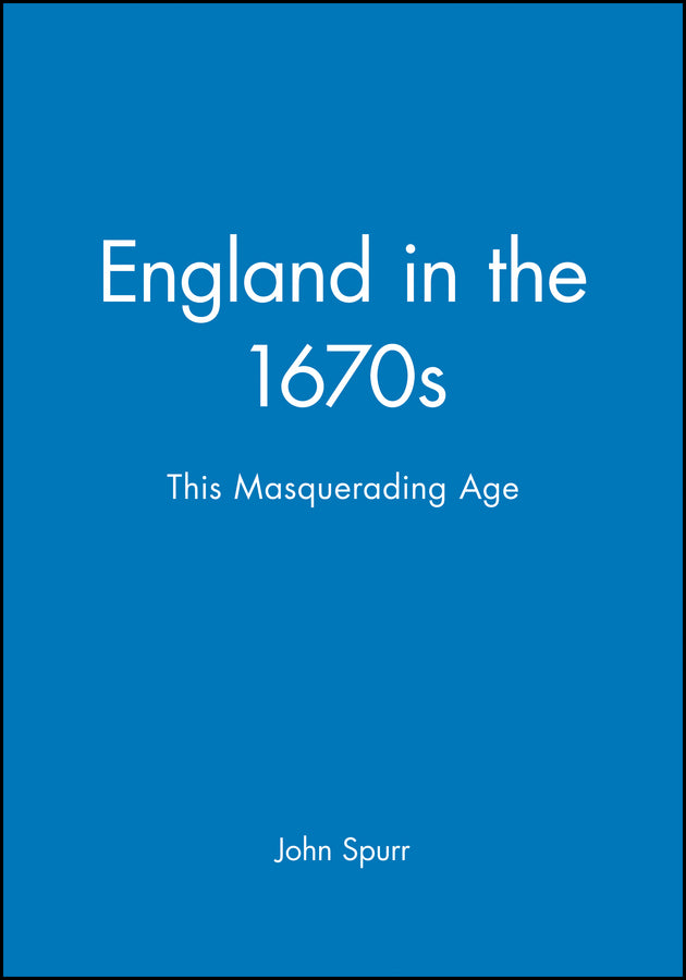 England in the 1670s; This Masquerading Age (Hardback) 9780631192565