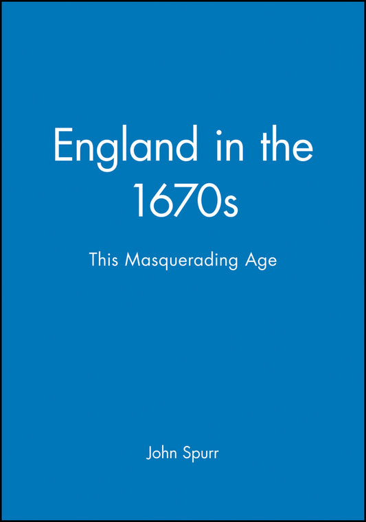 England in the 1670s; This Masquerading Age (Hardback) 9780631192565