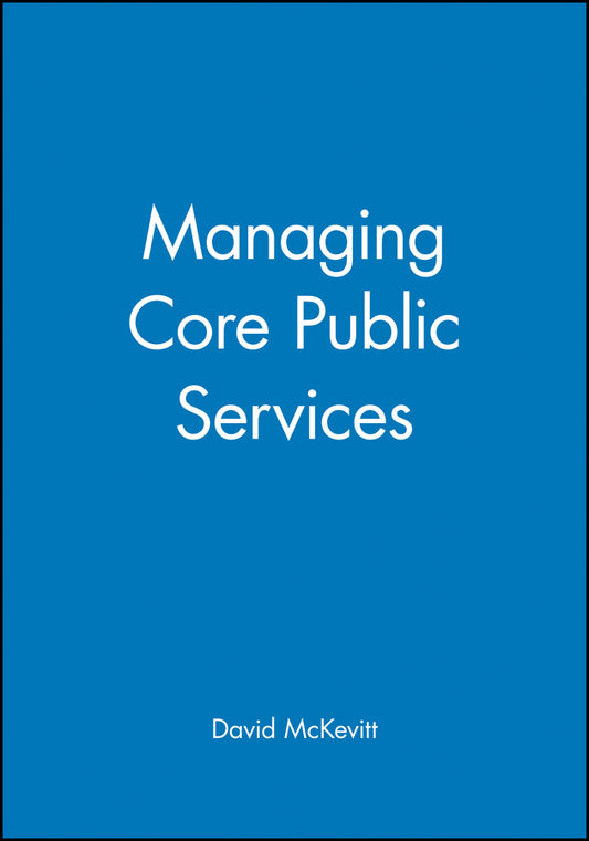 Managing Core Public Services (Hardback) 9780631193111