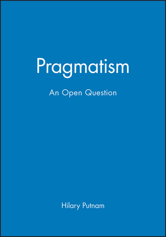 Pragmatism; An Open Question (Paperback / softback) 9780631193432