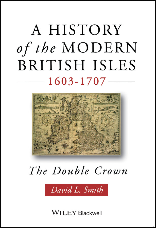 A History of the Modern British Isles, 1603-1707; The Double Crown (Paperback / softback) 9780631194026