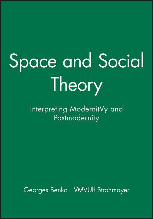 Space and Social Theory; Interpreting Modernity and Postmodernity (Hardback) 9780631194668