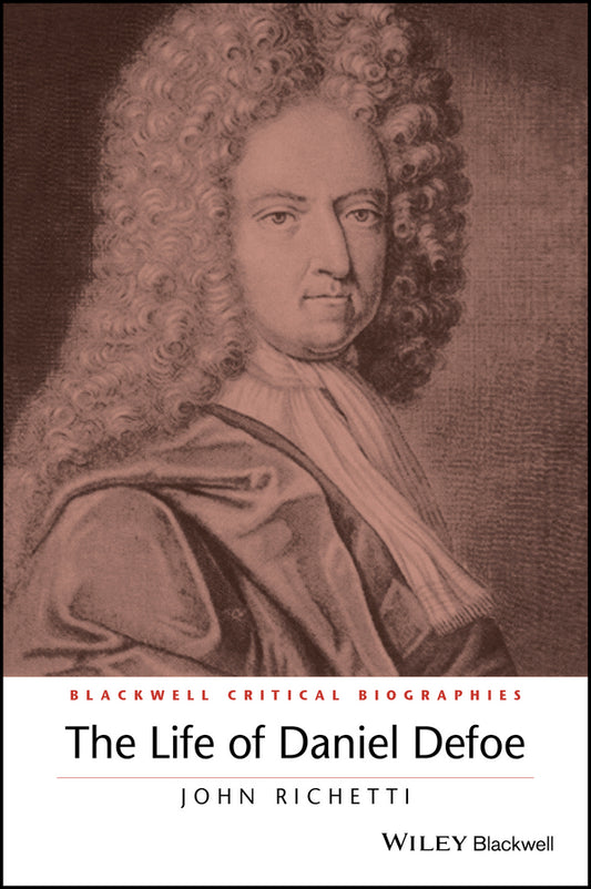 The Life of Daniel Defoe; A Critical Biography (Hardback) 9780631195290