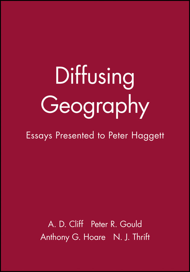 Diffusing Geography; Essays Presented to Peter Haggett (Hardback) 9780631195344