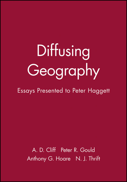 Diffusing Geography; Essays Presented to Peter Haggett (Hardback) 9780631195344