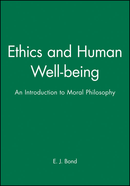 Ethics and Human Well-being; An Introduction to Moral Philosophy (Hardback) 9780631195498