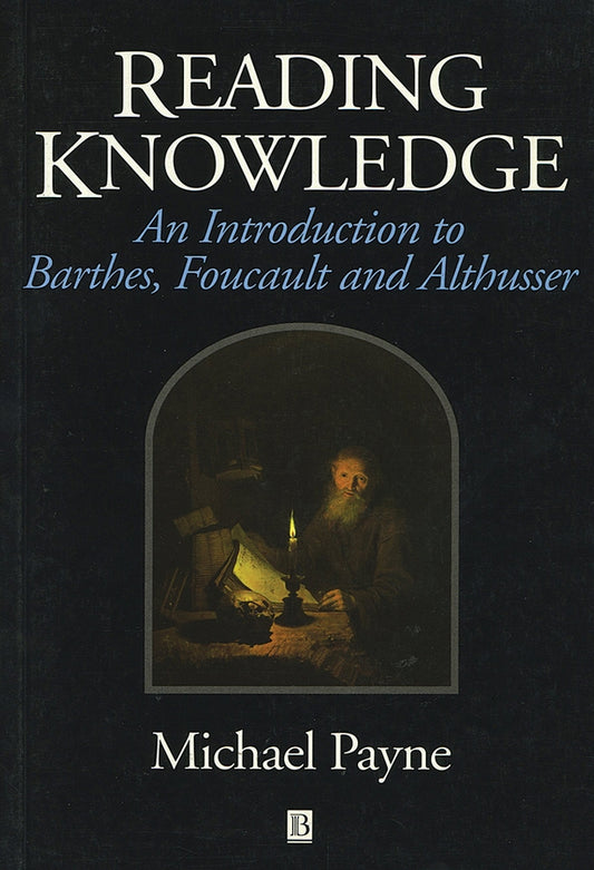Reading Knowledge; An Introduction to Foucault, Barthes and Althusser (Paperback / softback) 9780631195672