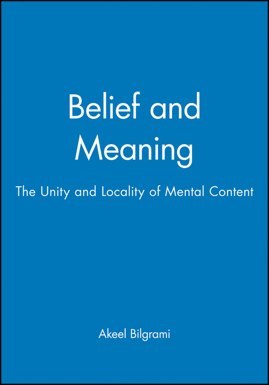 Belief and Meaning; The Unity and Locality of Mental Content (Paperback / softback) 9780631196778