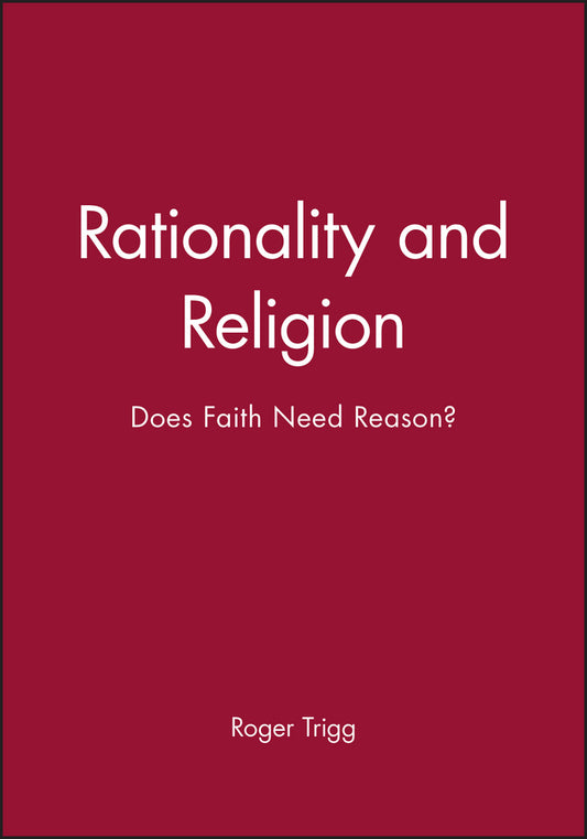 Rationality and Religion; Does Faith Need Reason? (Hardback) 9780631197478