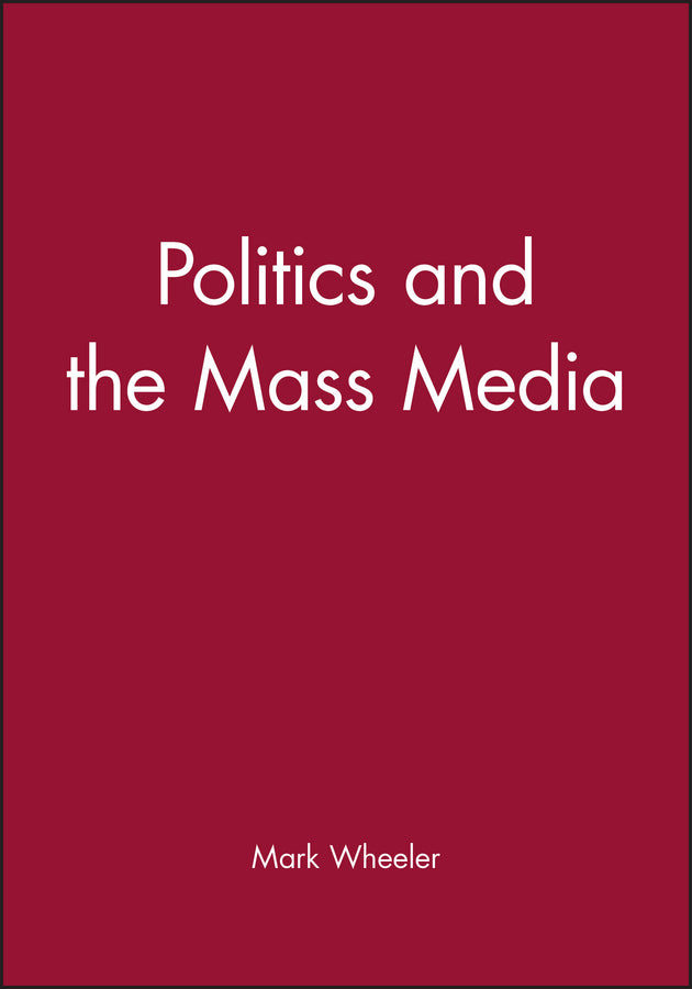 Politics and the Mass Media (Paperback / softback) 9780631197843