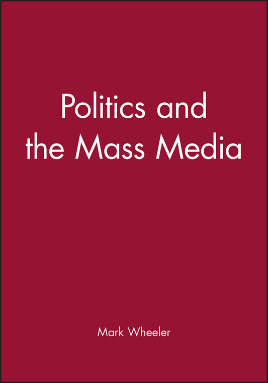 Politics and the Mass Media (Paperback / softback) 9780631197843