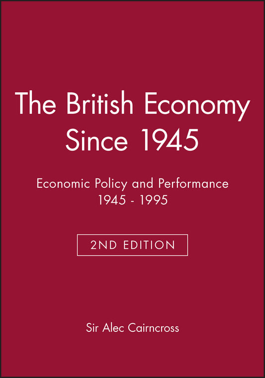 The British Economy Since 1945; Economic Policy and Performance 1945 - 1995 (Paperback / softback) 9780631199618