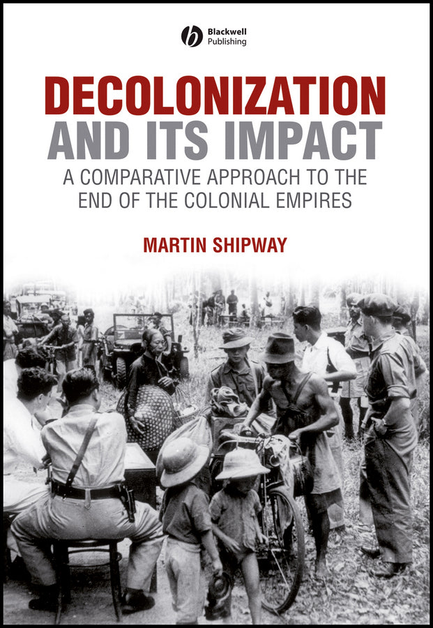 Decolonization and its Impact; A Comparitive Approach to the End of the Colonial Empires (Hardback) 9780631199670