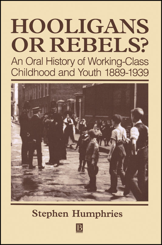 Hooligans and Rebels?; An Oral History of Working-Class Childood and Youth 1889 - 1939 (Paperback / softback) 9780631199847