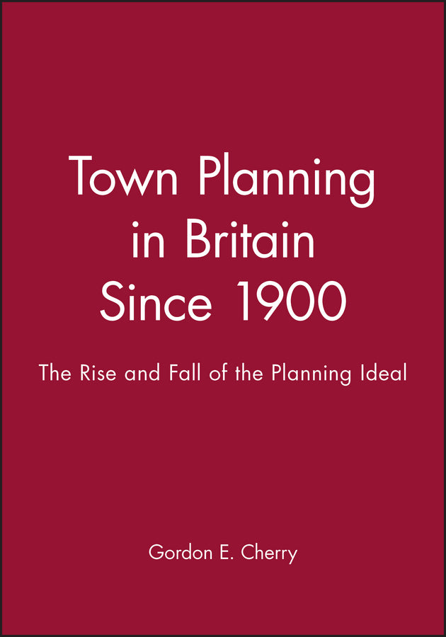Town Planning in Britain Since 1900; The Rise and Fall of the Planning Ideal (Paperback / softback) 9780631199946