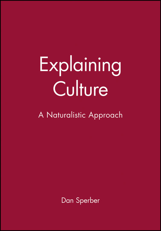 Explaining Culture; A Naturalistic Approach (Paperback / softback) 9780631200451