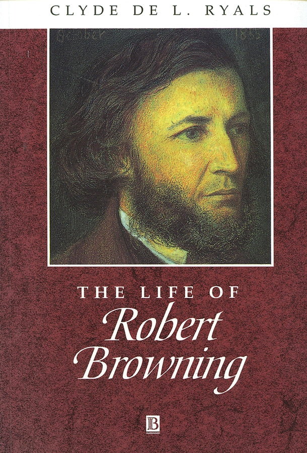 The Life of Robert Browning; A Critical Biography (Paperback / softback) 9780631200932
