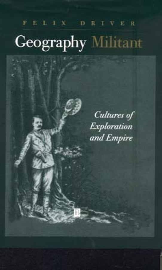 Geography Militant; Cultures of Exploration and Empire (Paperback / softback) 9780631201120