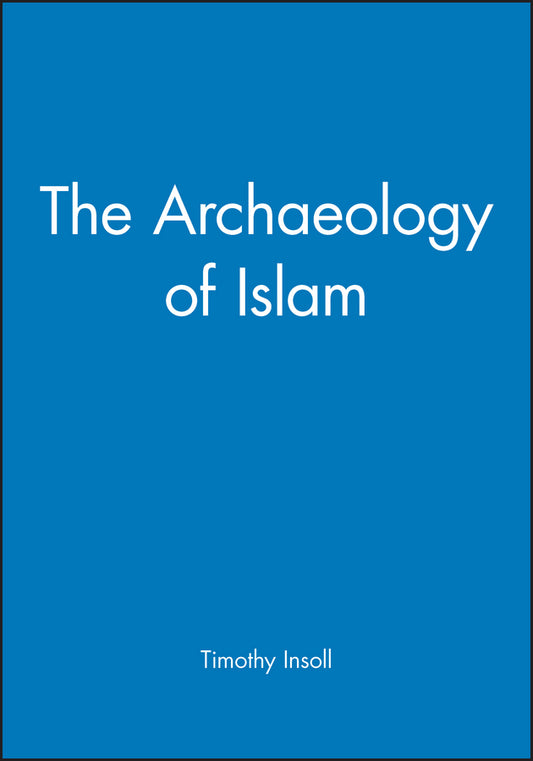 The Archaeology of Islam (Hardback) 9780631201144