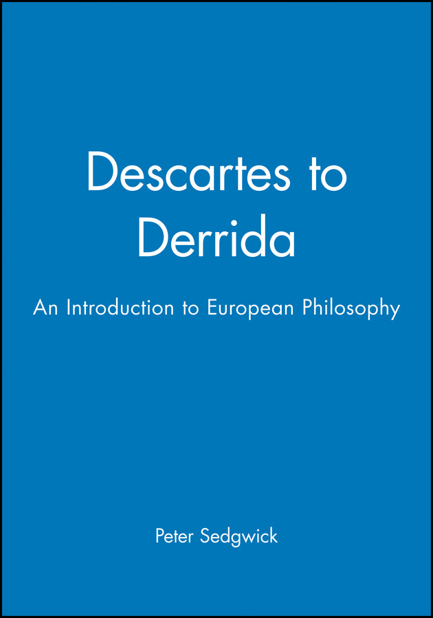 Descartes to Derrida; An Introduction to European Philosophy (Paperback / softback) 9780631201434
