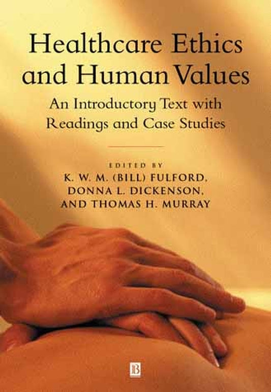 Healthcare Ethics and Human Values; An Introductory Text with Readings and Case Studies (Paperback / softback) 9780631202240