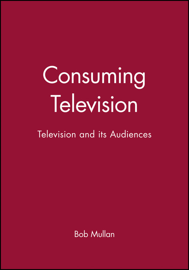 Consuming Television; Television and its Audiences (Hardback) 9780631202332