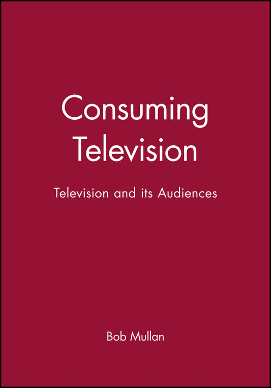 Consuming Television; Television and its Audiences (Hardback) 9780631202332