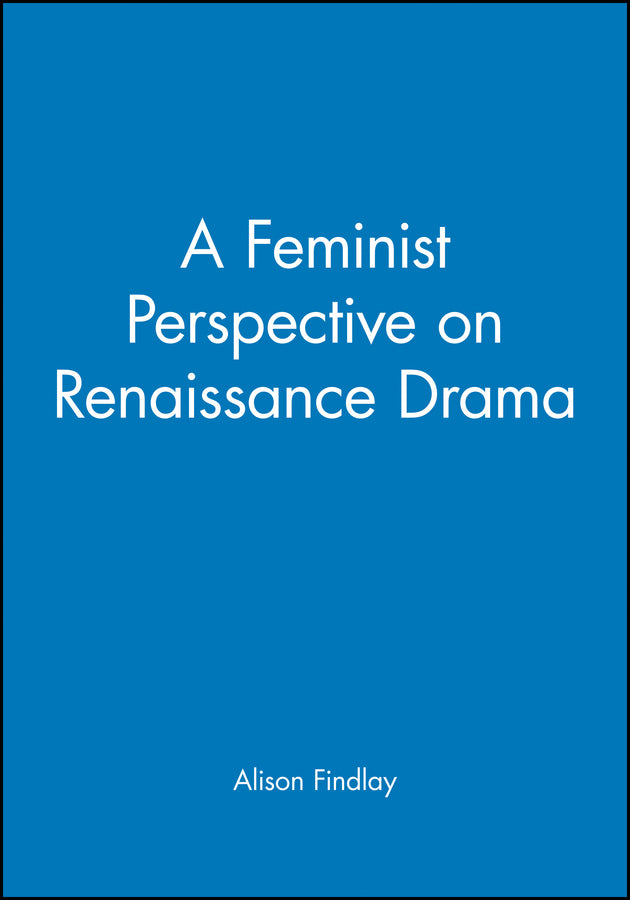 A Feminist Perspective on Renaissance Drama (Paperback / softback) 9780631205098