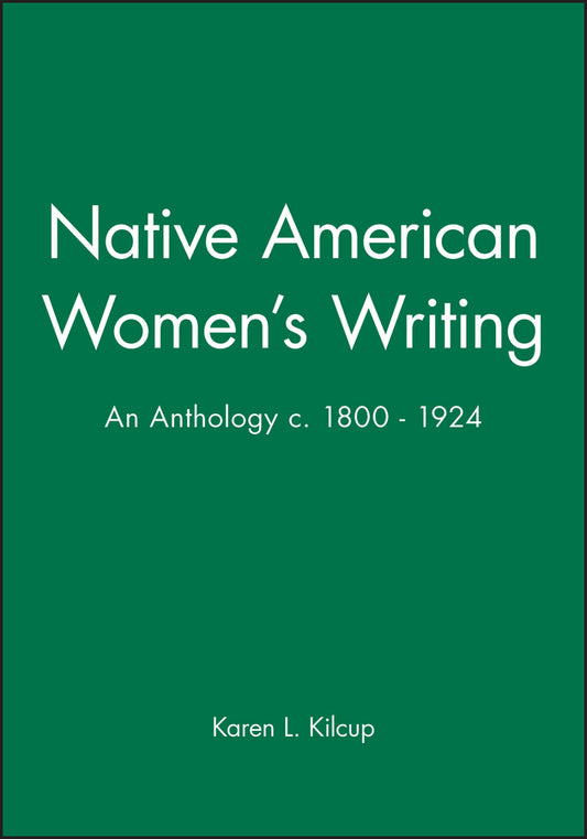Native American Women's Writing; An Anthology c. 1800 - 1924 (Hardback) 9780631205173