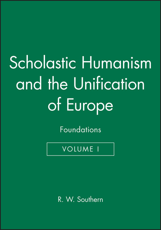 Scholastic Humanism and the Unification of Europe, Volume I; Foundations (Paperback / softback) 9780631205272