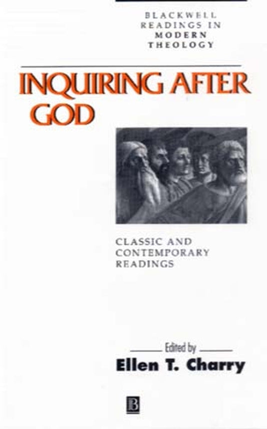 Inquiring After God; Classic and Contemporary Readings (Hardback) 9780631205432