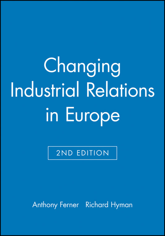 Changing Industrial Relations in Europe (Hardback) 9780631205500