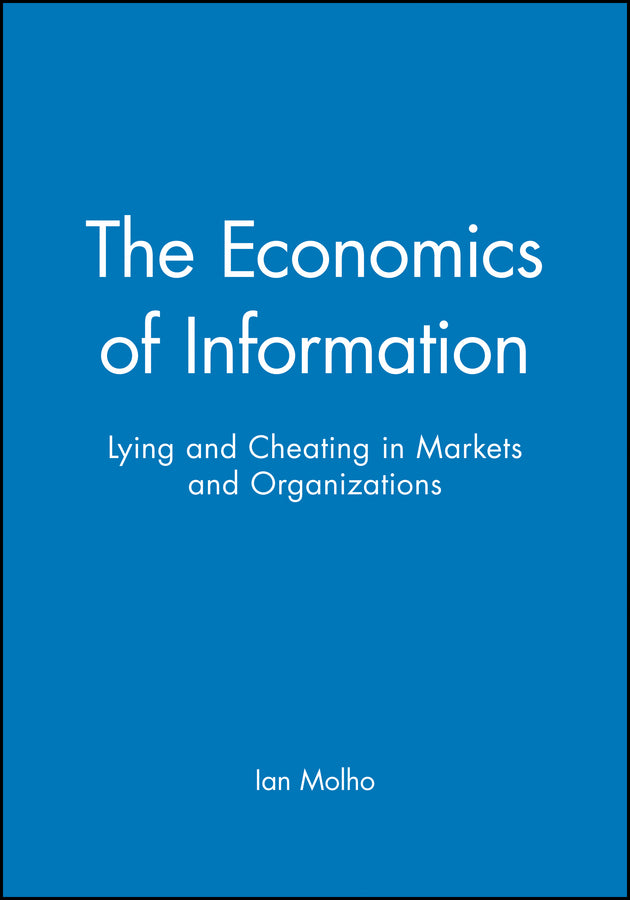 The Economics of Information; Lying and Cheating in Markets and Organizations (Paperback / softback) 9780631206668