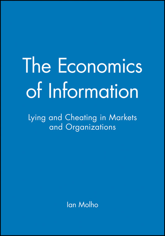 The Economics of Information; Lying and Cheating in Markets and Organizations (Paperback / softback) 9780631206668