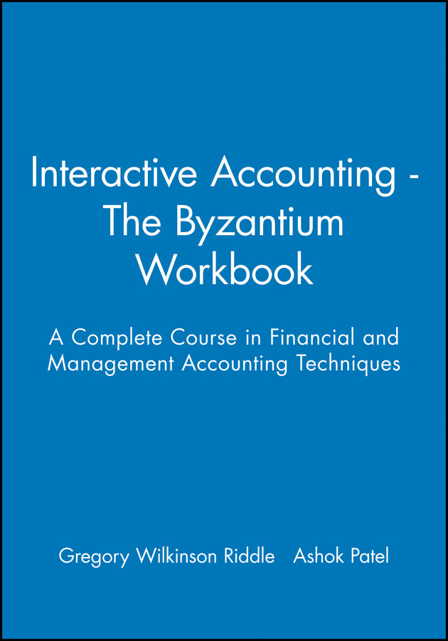 Interactive Accounting - The Byzantium Workbook; A Complete Course in Financial and Management Accounting Techniques (Paperback / softback) 9780631207504