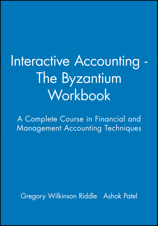 Interactive Accounting - The Byzantium Workbook; A Complete Course in Financial and Management Accounting Techniques (Paperback / softback) 9780631207504