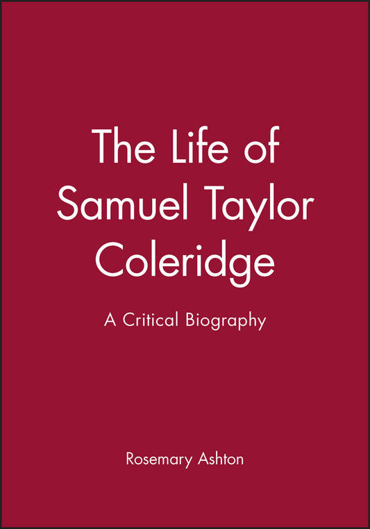 The Life of Samuel Taylor Coleridge; A Critical Biography (Paperback / softback) 9780631207542