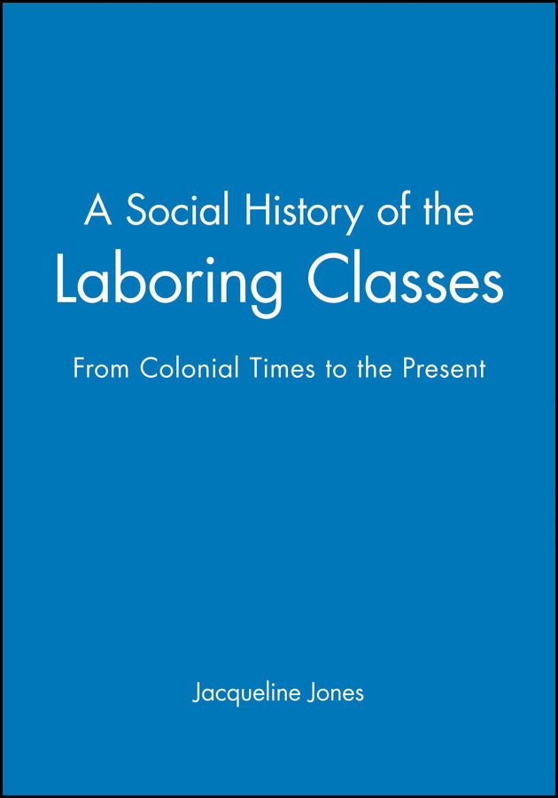 A Social History of the Laboring Classes; From Colonial Times to the Present (Paperback / softback) 9780631207702