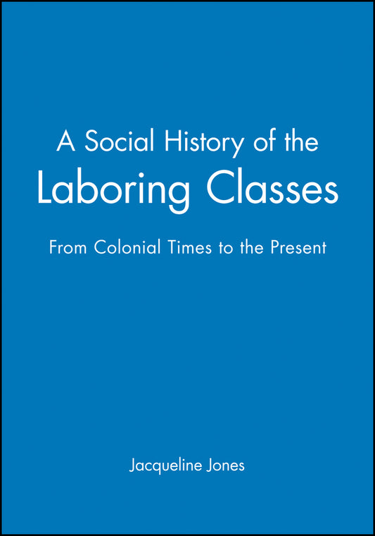 A Social History of the Laboring Classes; From Colonial Times to the Present (Paperback / softback) 9780631207702