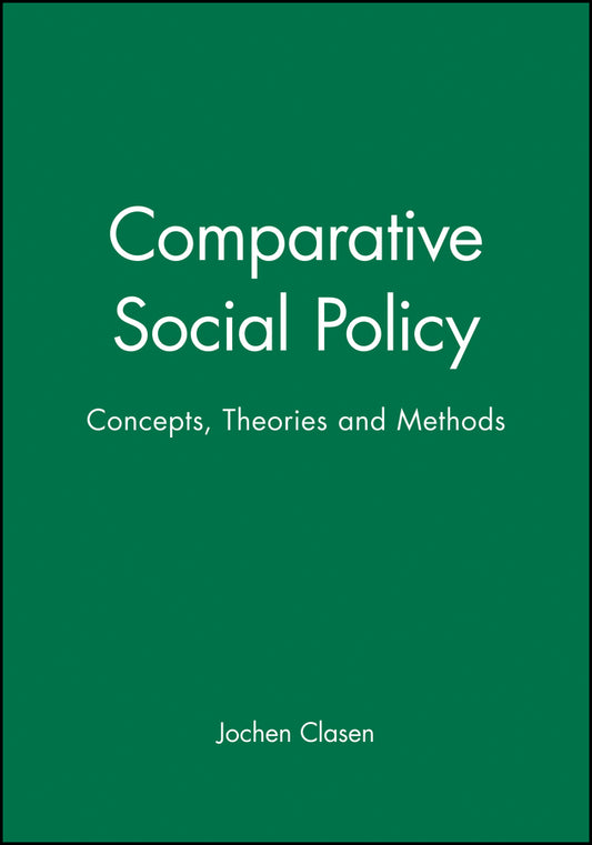 Comparative Social Policy; Concepts, Theories and Methods (Hardback) 9780631207733